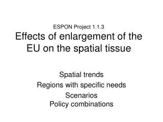 ESPON Project 1.1.3 Effects of enlargement of the EU on the spatial tissue