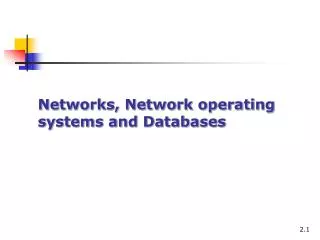 Networks, Network operating systems and Databases
