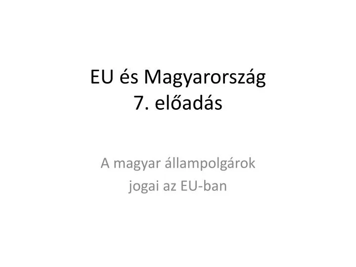 eu s magyarorsz g 7 el ad s