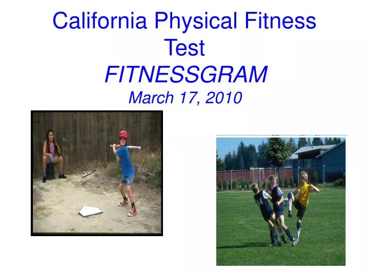 california physical fitness test fitnessgram march 17 2010