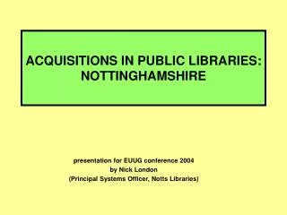 ACQUISITIONS IN PUBLIC LIBRARIES: NOTTINGHAMSHIRE