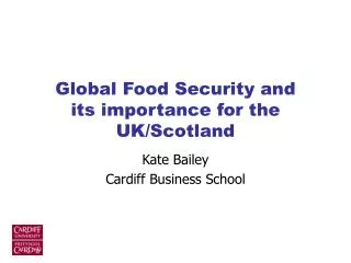 Global Food Security and its importance for the UK/Scotland