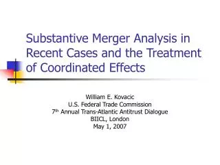 Substantive Merger Analysis in Recent Cases and the Treatment of Coordinated Effects