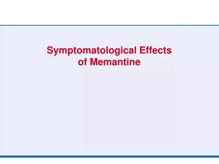 symptomatological effects of memantine