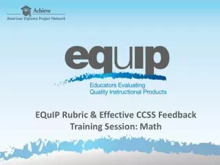 EQuIP Rubric &amp; Effective CCSS Feedback Training Session: Math