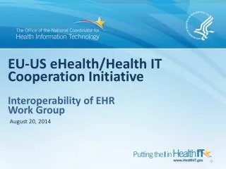 EU-US eHealth /Health IT Cooperation Initiative Interoperability of EHR Work Group