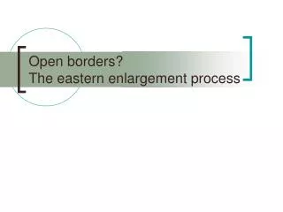 Open borders? The eastern enlargement process