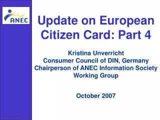 Update on European Citizen Card: Part 4 Kristina Unverricht Consumer Council of DIN, Germany