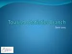 Tourism Statistics Branch - slide 1