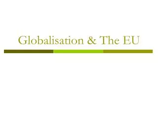 Globalisation &amp; The EU