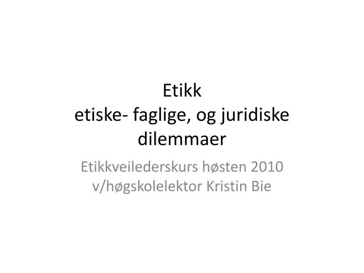 etikk etiske faglige og juridiske dilemmaer