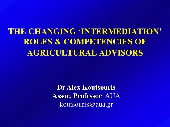 t he changing intermediation roles competencies of agricultural advisors