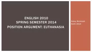 ENGLISH 2010 SPRING SEMESTER 2014 POSITION ARGUMENT: Euthanasia