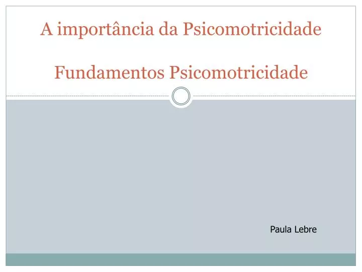 a import ncia da psicomotricidade fundamentos psicomotricidade