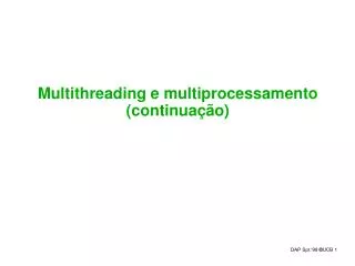 Multithreading e multiprocessamento (continuação)