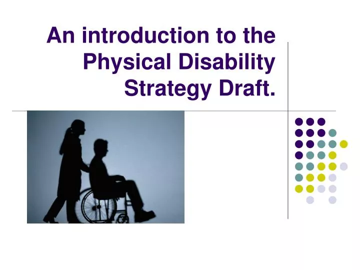 an introduction to the physical disability strategy draft