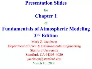 Presentation Slides for Chapter 1 of Fundamentals of Atmospheric Modeling 2 nd Edition