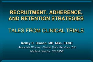 RECRUITMENT, ADHERENCE, AND RETENTION STRATEGIES TALES FROM CLINICAL TRIALS