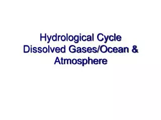 Hydrological Cycle Dissolved Gases/Ocean &amp; Atmosphere