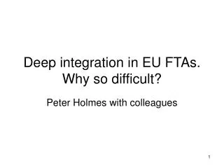 Deep integration in EU FTAs. Why so difficult?
