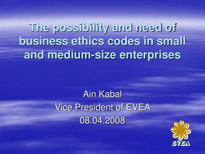 the possibility and need of business ethics codes in small and medium size enterprises