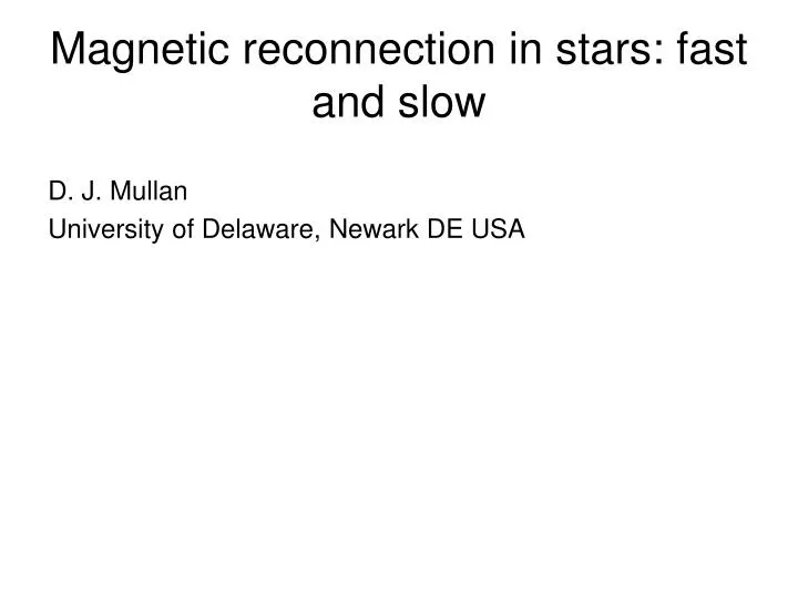 magnetic reconnection in stars fast and slow