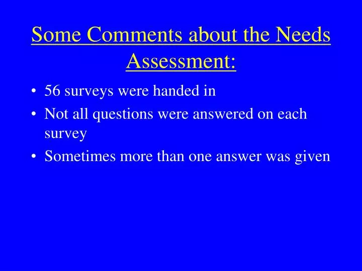 some comments about the needs assessment