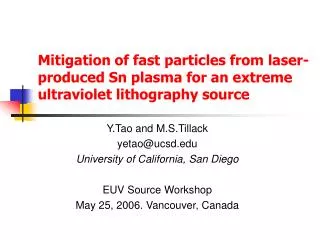 Y.Tao and M.S.Tillack yetao@ucsd University of California, San Diego EUV Source Workshop