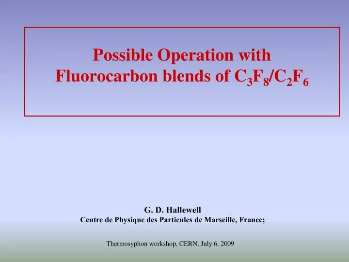 possible operation with fluorocarbon blends of c 3 f 8 c 2 f 6