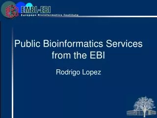 Public Bioinformatics Services from the EBI