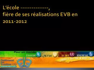 l cole fi re de ses r alisations evb en 2011 2012