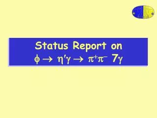 Status Report on f ? h ?g ? p + p - 7 g