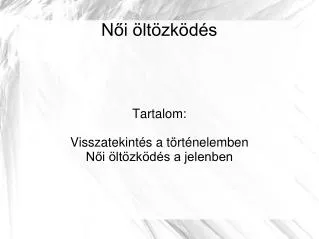 tartalom visszatekint s a t rt nelemben n i lt zk d s a jelenben