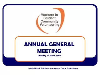 ANNUAL GENERAL MEETING Saturday 8 th March 2008