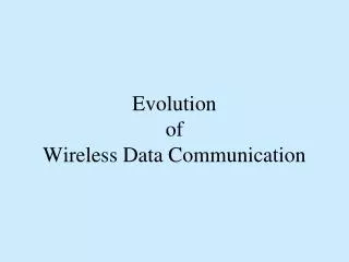 Evolution of Wireless Data Communication