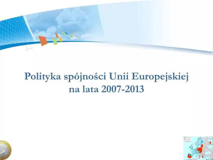 polityka sp jno ci unii europejskiej na lata 2007 2013