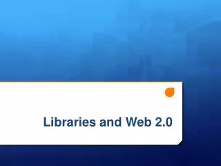Libraries and Web 2.0