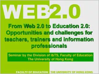 Seminar by the Division of I&amp;TS, Faculty of Education The University of Hong Kong