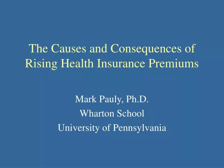 the causes and consequences of rising health insurance premiums