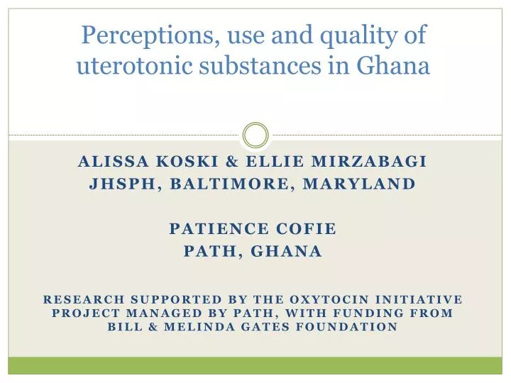 perceptions use and quality of uterotonic substances in ghana