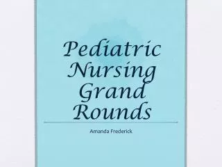 Pediatric Nursing Grand Rounds