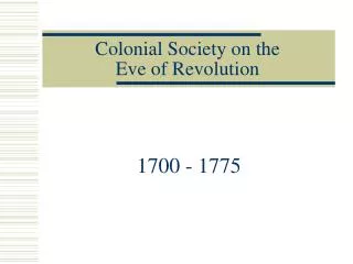 Colonial Society on the Eve of Revolution