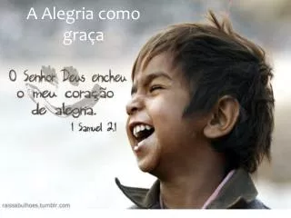 a alegria como gra a