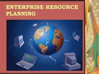 ENTERPRISE RESOURCE PLANNING