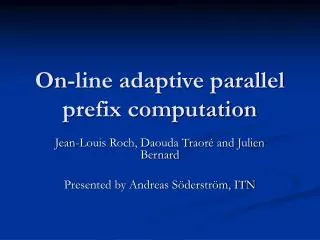 On-line adaptive parallel prefix computation