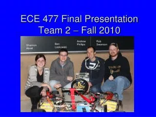 ECE 477 Final Presentation Team 2 ? Fall 2010