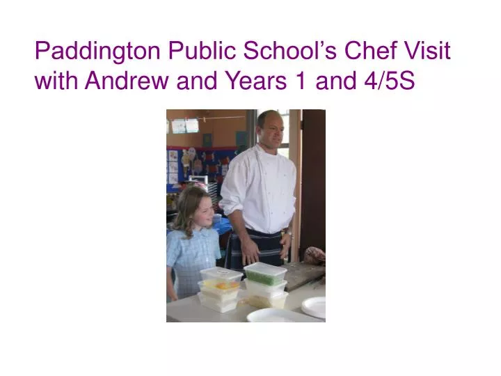 paddington public school s chef visit with andrew and years 1 and 4 5s