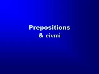 Prepositions &amp; eivmi