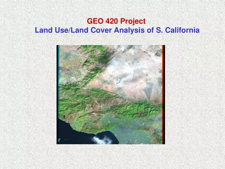 geo 420 project land use land cover analysis of s california