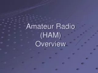 Amateur Radio (HAM) Overview